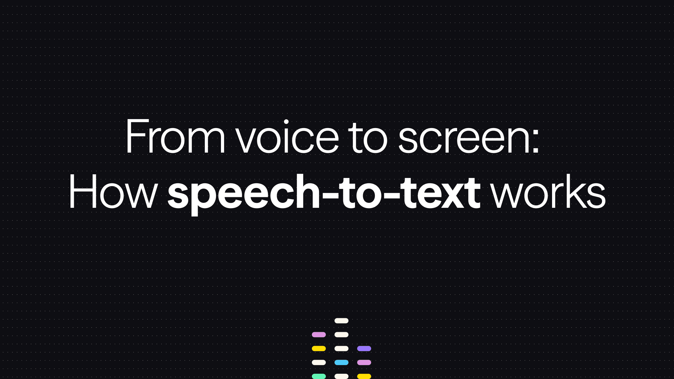 Speech-to-Text: What It Is, How It Works, & Why It Matters'